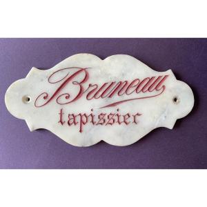 Marble Profession Plaque Cut. Early 20th. Text Engraved . “bruneau, Tapissier”.