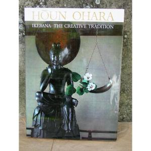 Ikebana: The Creative Tradition By Houn Ohara Original Edition 1970