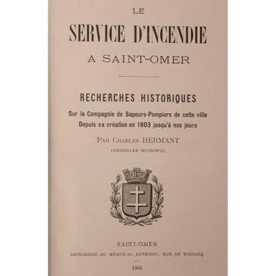City Of Saint Omer, A Very Rare Work On Its Fire Service Since Its Creation In 1803.