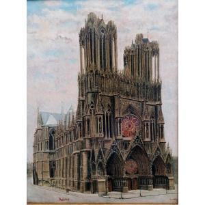 Oil On Canvas - Cathedrale Notre Dame De Reims Avant La 1ere Guerre Mondiale - Signed -