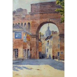 Bill Lina (1855-1936) "the Gate Of The Rhône In Avignon" Provence Toulon Provence Gruissan Vaucluse