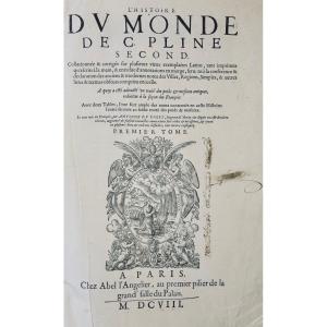 Pliny The Second (c.) - The History Of The World. Paris, Chez Abel l'Angelier, 1608; Folio.