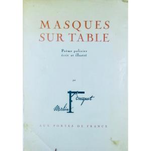 Merlin-foucquet - Masks On The Table. Detective Poem Written And Illustrated By The Author. 1945.