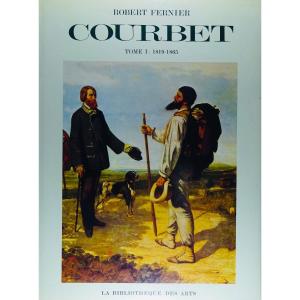 Fernier (robert) - The Life And Work Of Gustave Courbet. Catalog Raisonné 1819-1877. 1977.