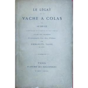 Sedege - The Legacy Of The Cow To Colas. Académie Des Bibliophiles, 1868, Copy On Laid Paper.