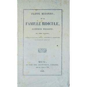 Flippe Mitonno Or The Ridiculous Family. Messina Comedy In Patois Verse. Metz, Lecouteux, 1848.