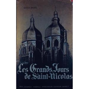 Badel (émile) - The Great Days Of Saint-nicolas-de-port. Imprimerie Thomas, 1931, Well Bound.