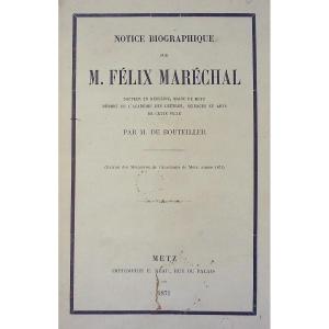 Bouteiller (m. De) - Biographical Note Of Mr. Félix Maréchal, Mayor Of Metz, Beau, 1871.
