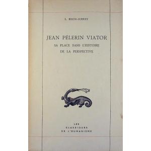 Brion-guerry (l.) - Jean Pélerin Viator. Its Place In The History Of Perspective. 1962.
