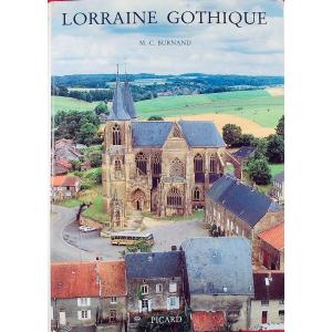 Burnand (marie-claire) - Gothic Lorraine. Picard, éditeur, 1989, Bound With Dust Jacket.