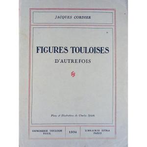 Cordier (jacques) - Toulouse Figures Of Yesteryear. Imprimerie Touloise, Istra, 1934, Paperback.