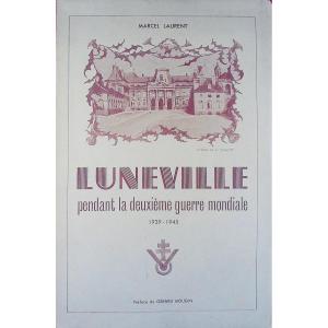 Laurent (marcel) - Lunéville During The Second World War 1939-1945. Around 1950, Paperback.