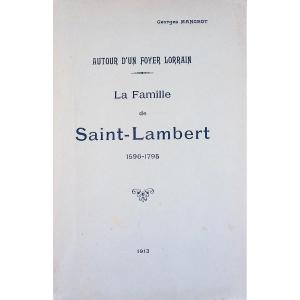Mangeot (georges) - Around A Lorraine Home. The Saint-lambert Family 1596-1795. 1913.