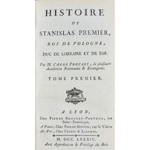 Proyart (abbot) - History Of Stanislas I, King Of Poland, Duke Of Lorraine And Bar. 1784.