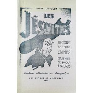 Lorulot - The Jesuits. History Of Their Crimes From Ignatius Of Loyola To The Present Day. 1937.