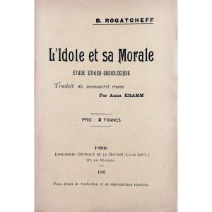 Rogatcheff (b.) - The Idol And Its Morality, An Ethical-sociological Study. 1903, Paperback.