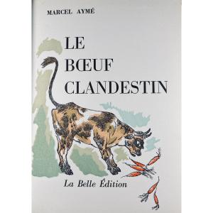 Aymé (marcel) - The Clandestine Beef. The Beautiful Edition, (circa 1950), Illustrations By Leroy.