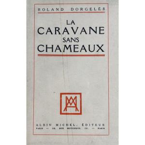 Dorgelès (roland) - The Caravan Without A Camel. Albin Michel, 1928, Numbered Copy.