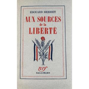 Herriot (édouard) - At The Sources Of Freedom. Gallimard, 1939, Original Edition.