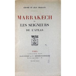 Tharaud (jérome And Jean) - Marrakech, Or The Lords Of The Atlas. Plon, 1920, Numbered.