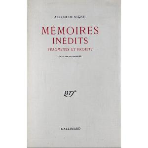 Vigny (alfred De) - Unpublished Memoirs, Fragments And Projects. Gallimard, 1958, First Edition.