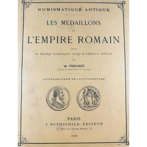 [numismatics] - Froehner (w.) - The Medallions Of The Roman Empire. Rothschild, 1878, Bound.