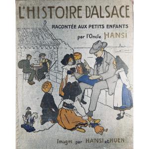 Hansi (jean-jacques Waltz "dit") - The History Of Alsace. Floury, 1912, Publisher's Binding.
