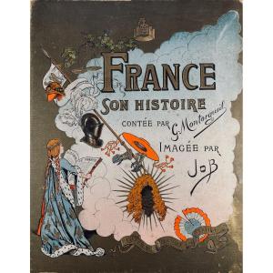 [job] - Montorgueil (georges) - France Son Histoire. Charavay, Mantoux, Martin, Circa 1900.