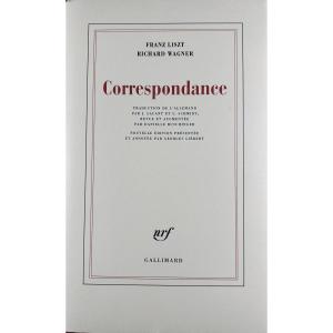 Liszt (franz), Wagner (richard) - Correspondence. Gallimard, 2013, Bound In Dust Jacket.