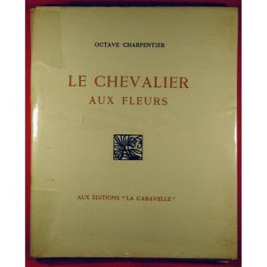 Carpenter - The Knight Of Flowers. With Éditions "la Caravelle", 1941. Rochegrosse, Decisy.