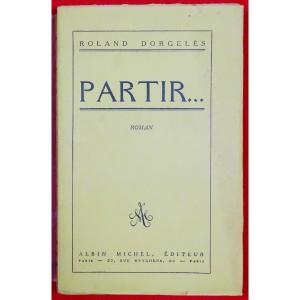 DorgelÉs (roland) - Leaving… Paris, Albin Michel, 1926. Original Edition.
