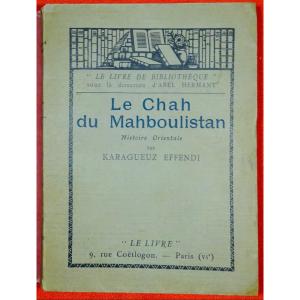 Effendi - The Shah Of Mahboulistan. "the Book", 1923. First Edition.