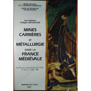 Benoit And Braunstein- Mines And Quarries And Metallurgy In Medieval France. Cnrs, 1983.