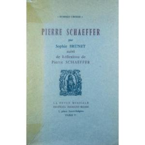 Brunet - Pierre Schaeffer By Sophie Brunet Followed By Reflections By Pierre Schaeffer. 1969.
