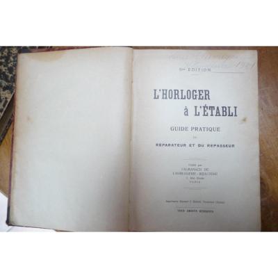 The Watchmaker At The Bench. Practical Guide For Repairers And Ironers 6th Edition. 1916.